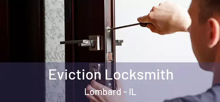 Eviction Locksmith Lombard - IL