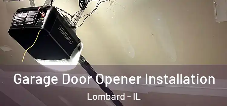  Garage Door Opener Installation Lombard - IL