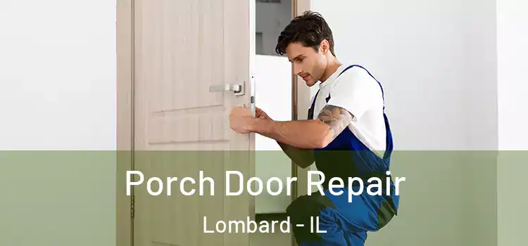  Porch Door Repair Lombard - IL